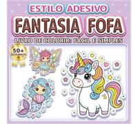 FANTASIA FOFA: LIVRO DE COLORIR: FÁCIL E SIMPLES - Mais de 50 desenhos estilo adesivo para crianças, adultos e idosos. Relaxamento, terapia artística ... da magia (Livro de Colorir Estilo Adesivos)