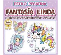 FANTASÍA LINDA: LIBRO DE COLOREAR: FÁCIL Y SIMPLE - Más de 50 diseños estilo pegatina divertidos para niños, adultos y personas mayores. Alivio del ... la magia (Libro de Colorear Estilo Pegatinas)