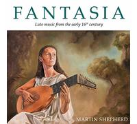 Fantasia: Lute Music From The Early 16Th Century