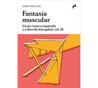 FANTASÍA MUSCULAR: Cosas vistas a izquierda y a derecha (sin gafas), vol. III (ARQUITECTURA)