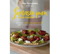 Fantasía pura en la cocina: 90 recetas saladas, sabrosas y sencillas para solucionar todas tus comidas (Zenith Food)