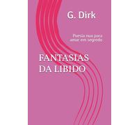 FANTASIAS DA LIBIDO: Poesia nua para amar em segredo