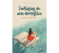 Fantasías de una doméstica: Diario de un sueño literario