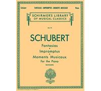Fantasias, Impromptus, Moments Musicaux: Schirmer Library of Classics Volume 75 Piano Solo: Compositions for the Piano (Schirmer's Library of Musical Classics, 75)