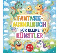 Fantasie-Ausmalbuch für kleine Künstler ab 4 Jahren mit 50 fantastischen Kreaturen: Entfalte deine Kreativität mit lustigen Monstern, Drachen und Fabelwesen!