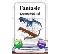 Fantasie Kreuzworträtsel: Kreuzworträtsel mit leicht lesbarer Schrift über Welten, Kreaturen, Magie und mehr | 6x9 Zoll, 120 Seiten | über 50 Rätsel … Geschenk für Urlaub, Ferien und Entspannung