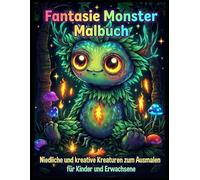Fantasie Monster Malbuch: Über 50 niedliche und fantasievolle Kreaturen zum Ausmalen für Kinder und Erwachsene