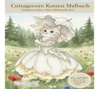 Fantasiereiches Cottagecore Katzen Malbuch: Gemütliche Kawaii Designs und Blumen für Erwachsene: 50 Entspannende und Stress Lösende Malvorlagen mit ... Blütenkleidern und Magischen Gartenszenen.
