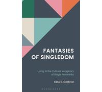 Fantasies of Singledom: Living in the Cultural Imaginary of Single Femininity