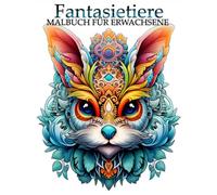 Fantasietiere: Malbuch für Erwachsene, Illustrationen von Fantasietiermotiven im Mandala-Stil für Anti-Stress und Entspannun