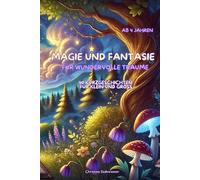 Fantasievolle & magische Kurzgeschichten : 40 Geschichten für Kinder ab 4 Jahren