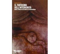 Fantasma dell'interiorità. Breve storia di un concetto controverso (Filosofie)