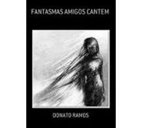 Fantasmas Amigos Cantem (ebook)