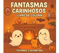 Fantasmas Carinhosos: Livro de Colorir Fofinho e Divertido (Livros de Colorir Fofinhos)