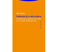 Fantasmas De La Vida Moderna. Ampliaciones Y Quiebras Del Sujeto En La Ciudad Contemporánea (Estructuras y Procesos. Filosofía)