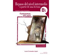 Fantasmas del ayer: Repaso del nivel intermedio a partir de una lectura (Repaso de español a partir de una lectura)