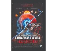FANTASMAS EM VIDA: O Paradoxo #F