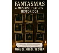 Fantasmas en museos y teatros históricos: Casos reales de fenómenos paranormales, apariciones y lugares malditos