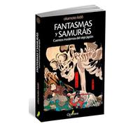 Fantasmas y Samuráis. Cuentos modernos del viejo Japón (GRANDES OBRAS DE LA LITERATURA JAPONESA)