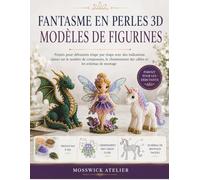 FANTASME EN PERLES 3D MODÈLES DE FIGURINES: Projets pour débutants étape par étape avec des indications claires sur le nombre de composants, le cheminement des câbles et les schémas de montage