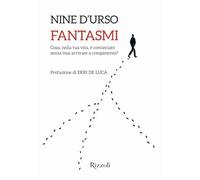 Fantasmi. Cosa, nella tua vita, è cominciato senza mai arrivare a compimento? (Rizzoli Illustrati)