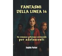 Fantasmi della Linea 14: Un Romanzo Poliziesco Avvincente per Adolescenti (Gli enigmi di Parigi)