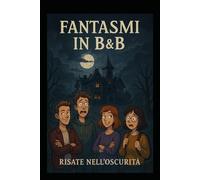 Fantasmi in B&B: Una vacanza da brivido (e da ridere)