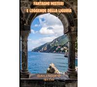 Fantasmi Misteri e Leggende della Liguria