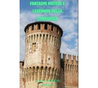 Fantasmi Misteri e Leggende della Lombardia