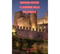 Fantasmi Misteri e Leggende della Val d'Aosta