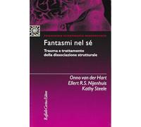 Fantasmi nel sé. Trauma e trattamento della dissociazione strutturale