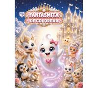 Fantasmita Libro para Colorear: El Fantasmita Dreamy en el Castillo Blanco de los Sueños con Princesas, Dragón Bebé, Hadas, Animales Adorables y Aventuras Mágicas