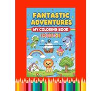 Fantastic adventures:My coloring book: Ages 3 to 8