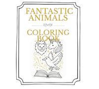 Fantastic Animals Coloring Book: Coloring Book For Kids Boys & Girls | Mythical Creatures | Fantasy Coloring