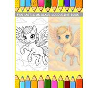 FANTASTIC ANIMALS COLOURING BOOK: Draghi, Unicorni, Grifoni e tanti altri animali fantastici da colorare, Dragons, unicorns, griffins and many other fantastic animals to colour in (Colora KawAIi)