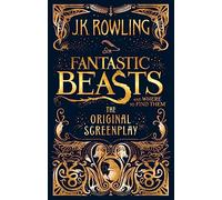 Fantastic Beasts And Where To Find Them: The Original Screenplay (Fantastic Beasts, 1)