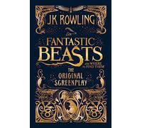 Fantastic Beasts And Where To Find Them: the original screenplay