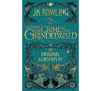 Fantastic Beasts. The Crimes Of Grindelwald: the original screenplay (Fantastic beasts, 2)