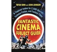 Fantastic Cinema Subject Guide: A Topical Index to 2,500 Horror, Science Fiction, and Fantasy Films