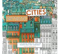 Fantastic Cities: A Coloring Book of Amazing Places Real and Imagined