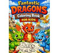 Fantastic Dragons Coloring Book for Kids: Cute & Friendly Dragon Coloring Pages for Kids Ages 3-8 | Fun, Easy, and Magical Designs