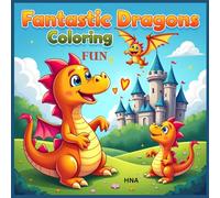Fantastic Dragons Coloring Fun: Friendly & Magical Dragon Coloring Book for Kids Ages 3-8 (Color the World: Kids’ Mega Coloring Collection for Ages 3-8)
