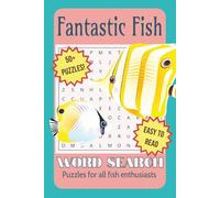 Fantastic Fish Word Search: Puzzles for all Fish Enthusiasts with Easy to Read Print | 6 x 9 inches, 110 pages | 50+ Puzzles ... Gift for Vacations, Holidays, and Leisure Time