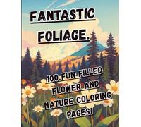 fantastic foliage: 100 page coloring book (fun coloring books)