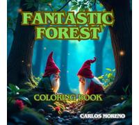 FANTASTIC FOREST Coloring book: Enjoy while coloring the most fantastic creatures of the forest. (Beautiful and relaxing colouring books with very interesting and funny themes)