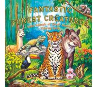 Fantastic Forest Creatures: Wild Animals of South America