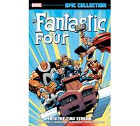 FANTASTIC FOUR EPIC COLLECTION: INTO THE TIME STREAM [NEW PRINTING]