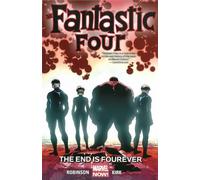 Fantastic Four Volume 4: The End Is Fourever (Fantastic Four, 4)