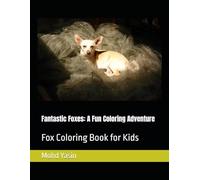 Fantastic Foxes: A Fun Coloring Adventure: Fox Coloring Book for Kids