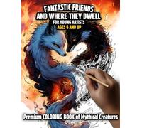 Fantastic Friends and Where They Dwell: Your Premium Coloring Book of Mythical Creatures